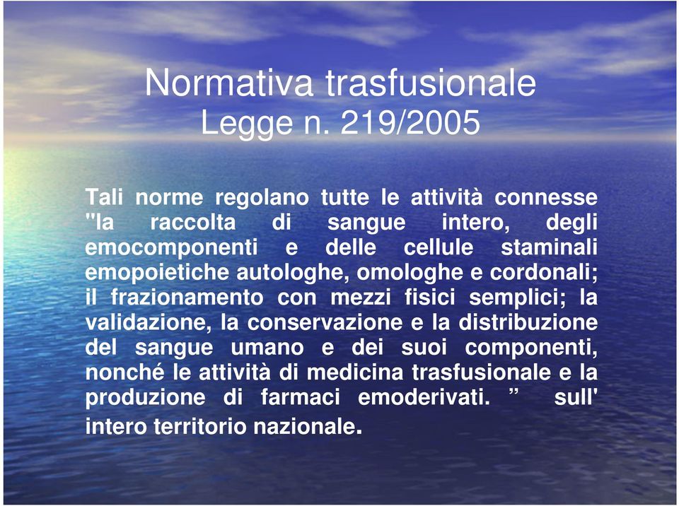 cellule staminali emopoietiche autologhe, omologhe e cordonali; il frazionamento con mezzi fisici semplici; la