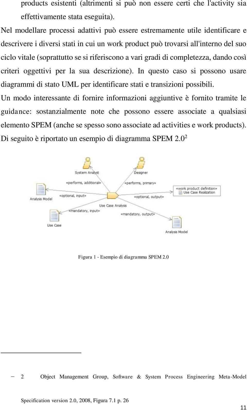 riferiscono a vari gradi di completezza, dando così criteri oggettivi per la sua descrizione). In questo caso si possono usare diagrammi di stato UML per identificare stati e transizioni possibili.