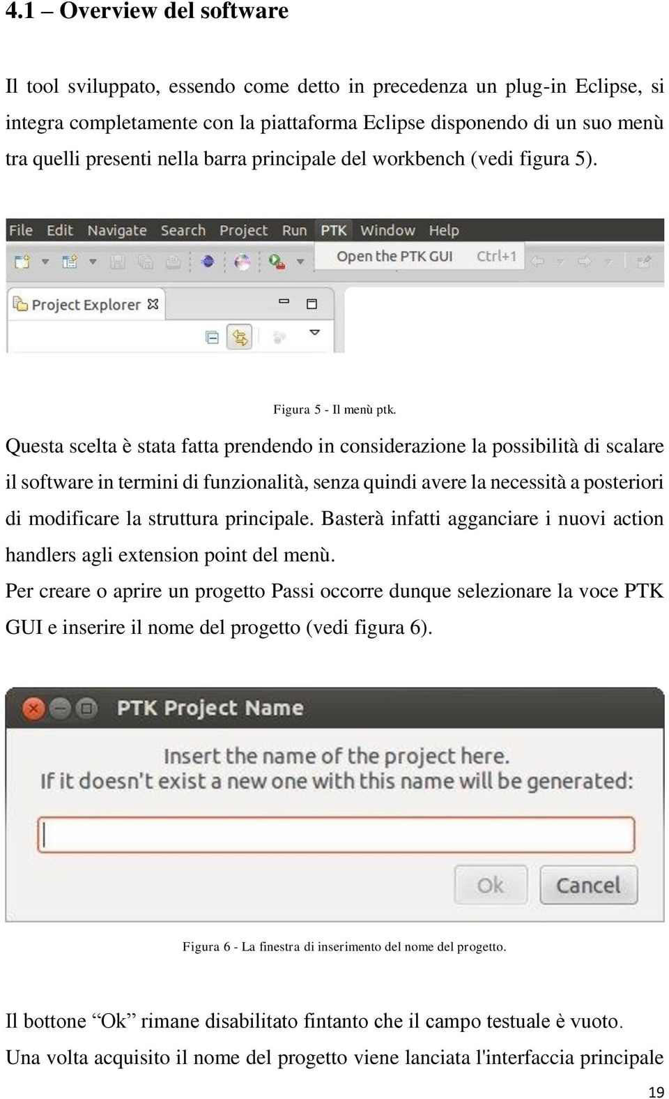 Questa scelta è stata fatta prendendo in considerazione la possibilità di scalare il software in termini di funzionalità, senza quindi avere la necessità a posteriori di modificare la struttura