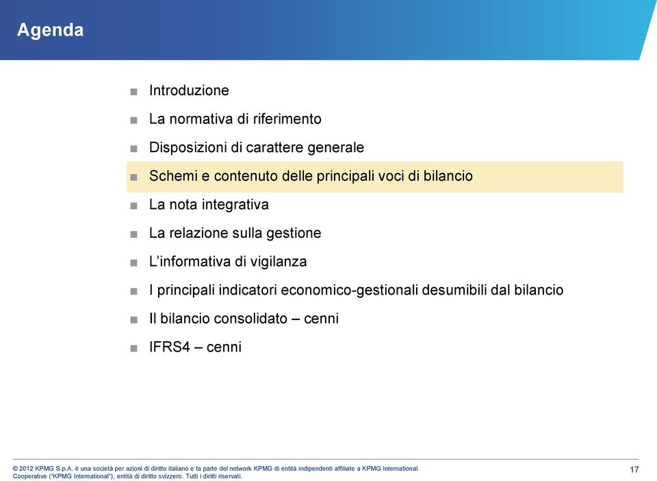 integrativa La relazione sulla gestione L informativa di vigilanza I principali