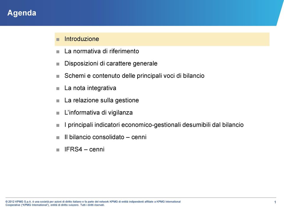 integrativa La relazione sulla gestione L informativa di vigilanza I principali