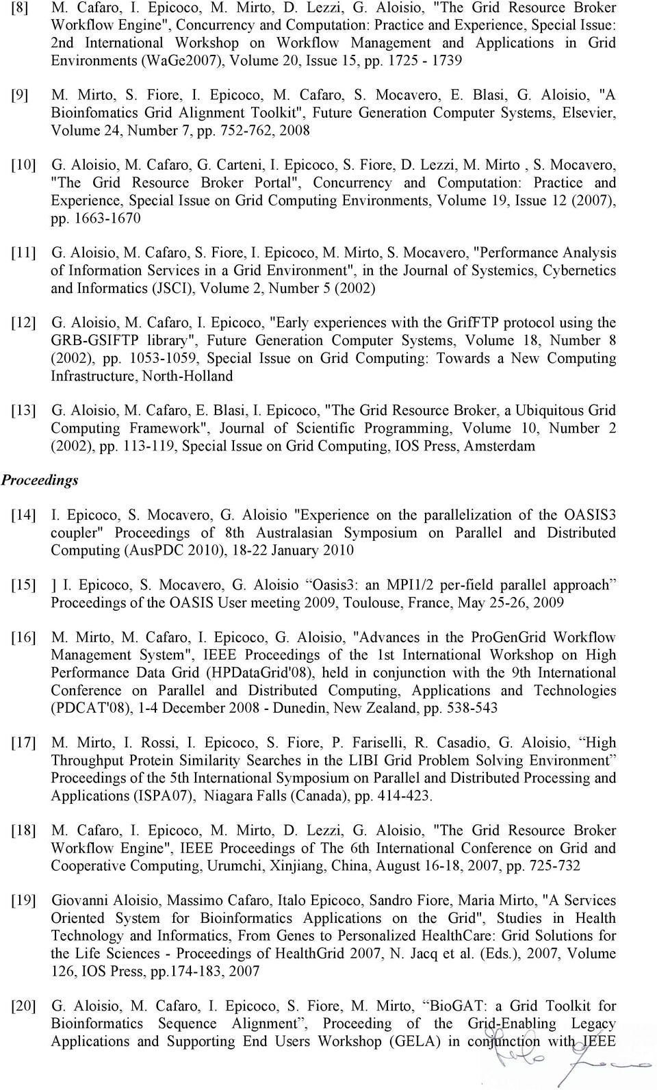 Environments (WaGe2007), Volume 20, Issue 15, pp. 1725-1739 [9] M. Mirto, S. Fiore, I. Epicoco, M. Cafaro, S. Mocavero, E. Blasi, G.