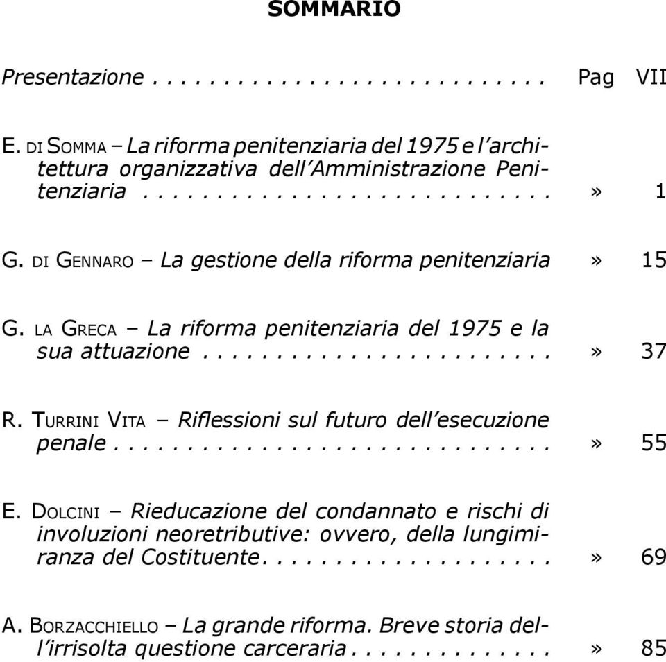 TURRINI VITA Riflessioni sul futuro dell esecuzione penale..............................» 55 E.