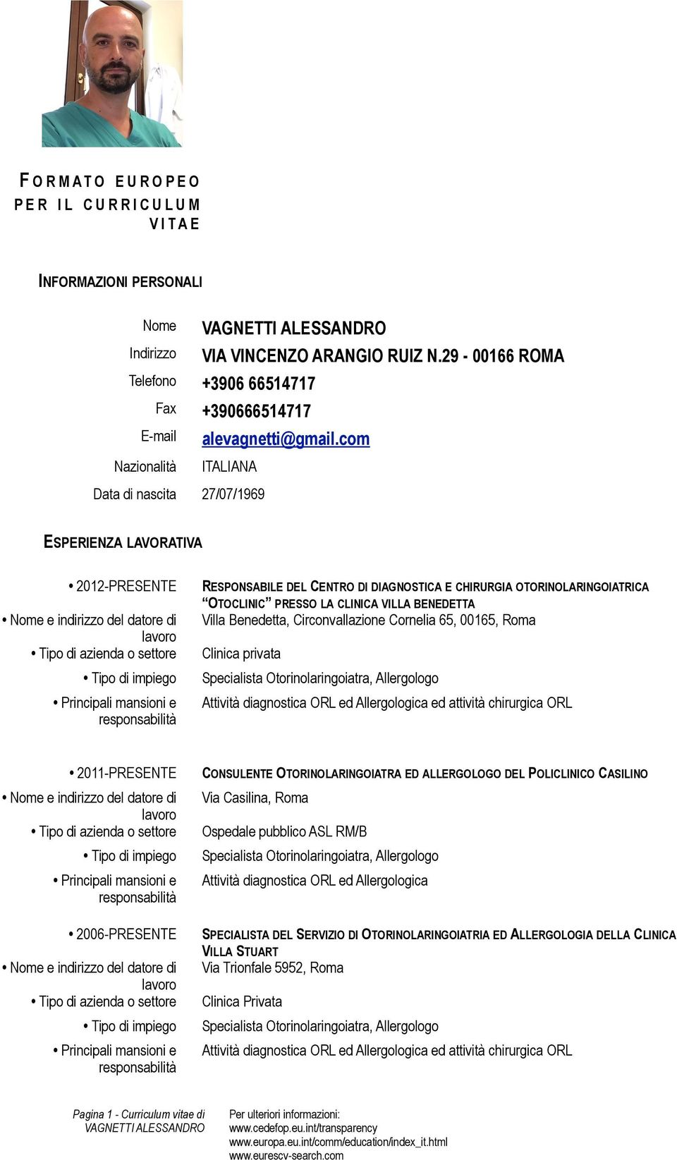 BENEDETTA Villa Benedetta, Circonvallazione Cornelia 65, 00165, Roma Clinica privata Specialista Otorinolaringoiatra, Allergologo Attività diagnostica ORL ed Allergologica ed attività chirurgica ORL