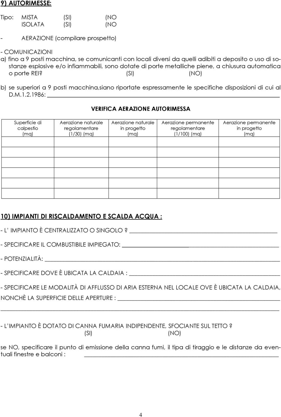 (SI) (NO) b) se superiori a 9 posti macchina,siano riportate espressamente le specifiche disposizioni di cui al D.M.1.2.