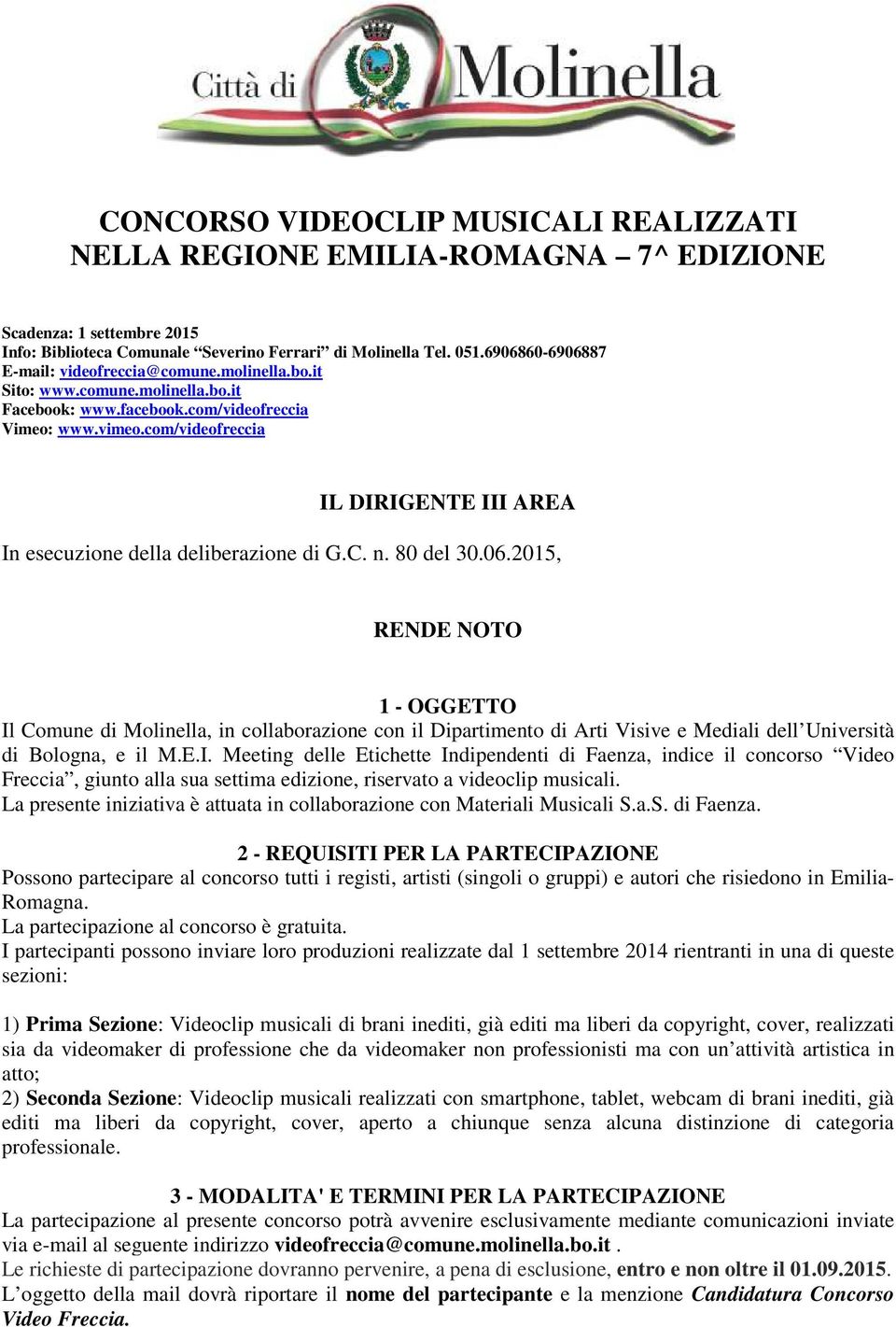 com/videofreccia IL DIRIGENTE III AREA In esecuzione della deliberazione di G.C. n. 80 del 30.06.