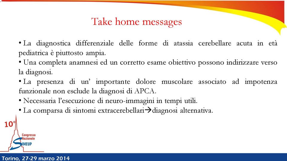 La presenza di un importante dolore muscolare associato ad impotenza funzionale non esclude la diagnosi di APCA.