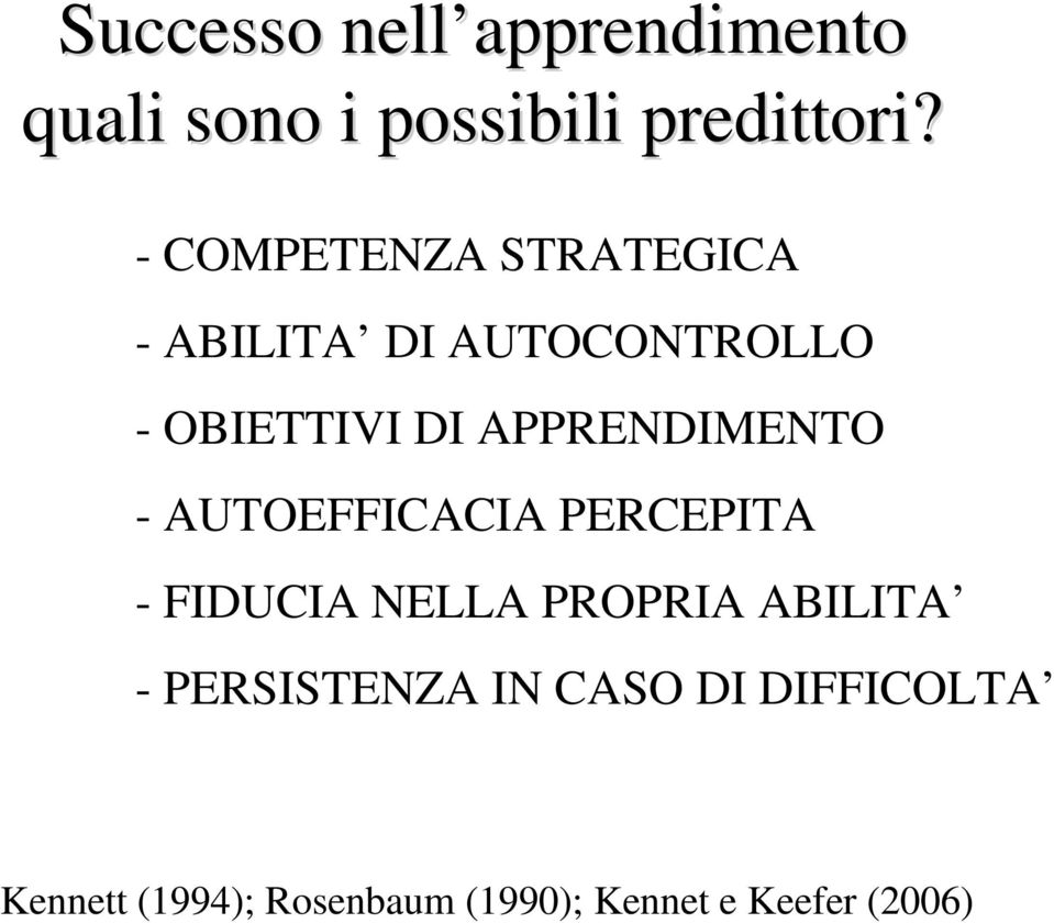 APPRENDIMENTO - AUTOEFFICACIA PERCEPITA - FIDUCIA NELLA PROPRIA ABILITA -