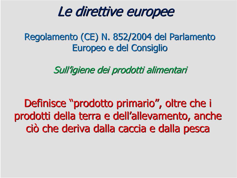 prodotti alimentari Definisce prodotto primario,, oltre che i