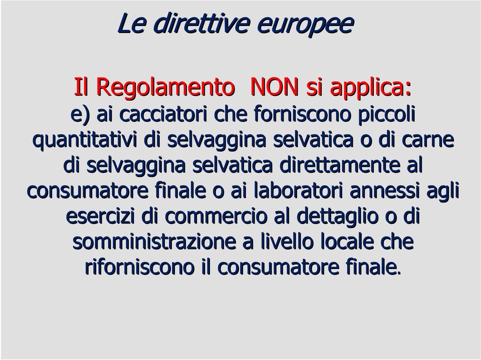 direttamente al consumatore finale o ai laboratori annessi agli esercizi di commercio