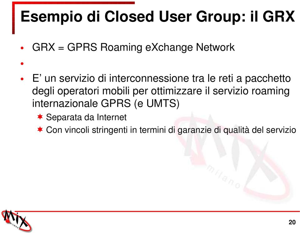 per ottimizzare il servizio roaming internazionale GPRS (e UMTS) Separata da