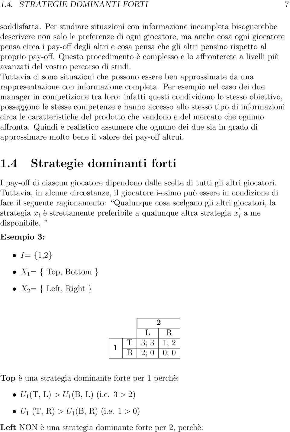 altri pensino rispetto al proprio pay-o. Questo procedimento è complesso e lo a ronterete a livelli più avanzati del vostro percorso di studi.