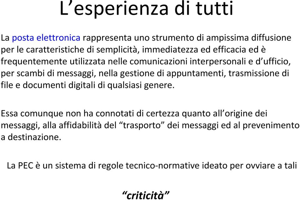 trasmissione di file e documenti digitali di qualsiasi genere.