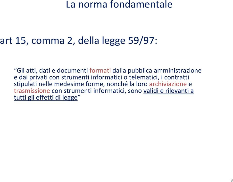 telematici, i contratti stipulati nelle medesime forme, nonchéla loro archiviazionee