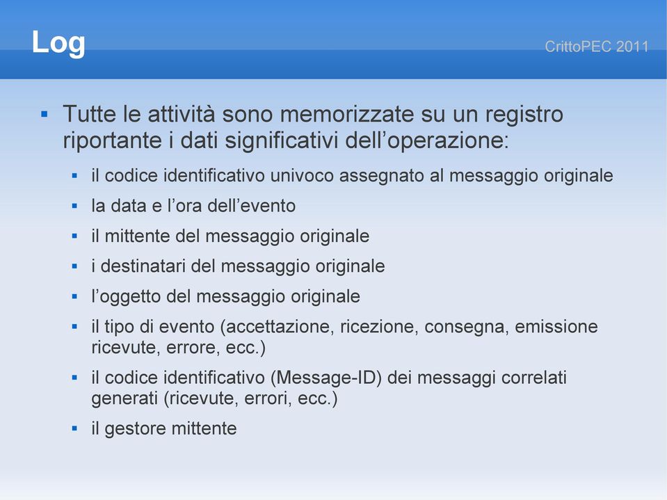 destinatari del messaggio originale l oggetto del messaggio originale il tipo di evento (accettazione, ricezione, consegna,