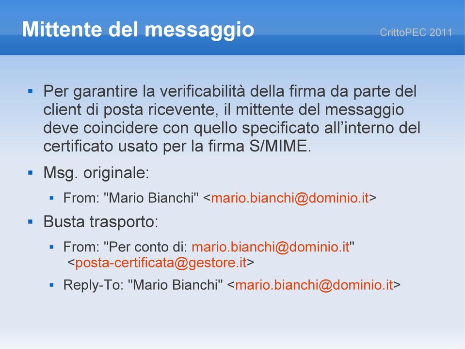 S/MIME. Msg. originale: From: "Mario Bianchi" <mario.bianchi@dominio.