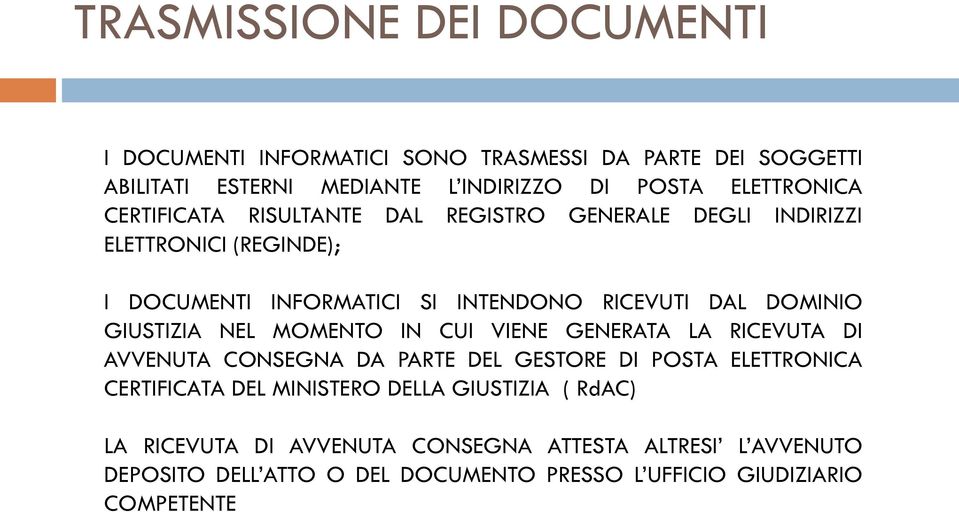 GIUSTIZIA NEL MOMENTO IN CUI VIENE GENERATA LA RICEVUTA DI AVVENUTA CONSEGNA DA PARTE DEL GESTORE DI POSTA ELETTRONICA CERTIFICATA DEL MINISTERO