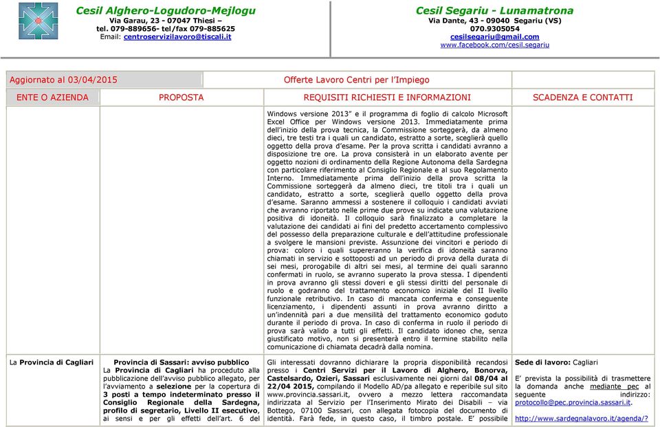 Per la prova scritta i candidati avranno a disposizione tre ore.