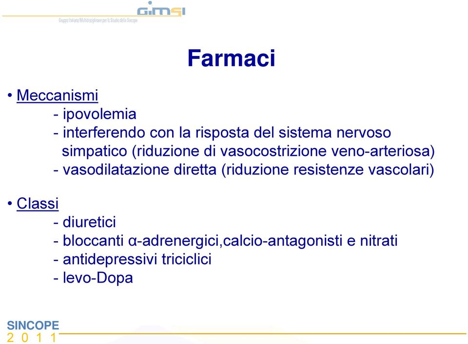 vasodilatazione diretta (riduzione resistenze vascolari) Classi -diuretici -