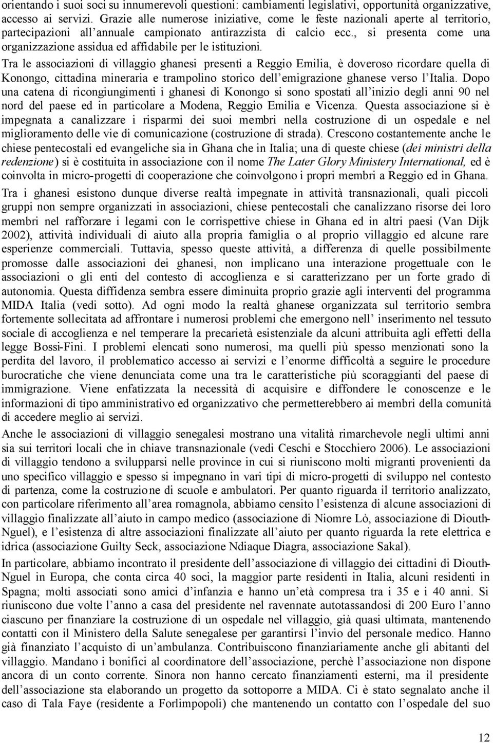 , si presenta come una organizzazione assidua ed affidabile per le istituzioni.