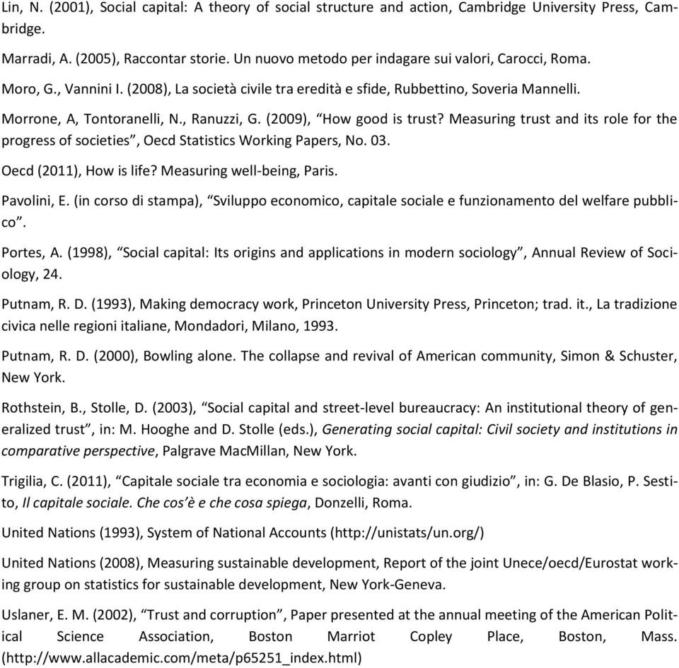 (2009), How good is trust? Measuring trust and its role for the progress of societies, Oecd Statistics Working Papers, No. 03. Oecd (2011), How is life? Measuring well-being, Paris. Pavolini, E.