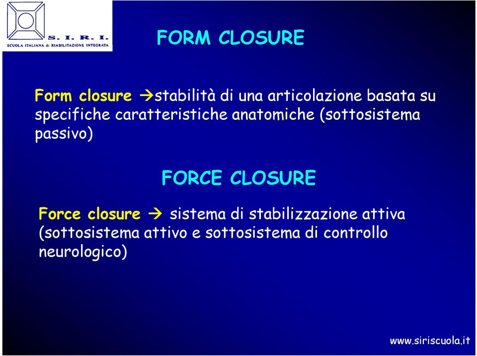 passivo) FORCE CLOSURE Force closure sistema di stabilizzazione