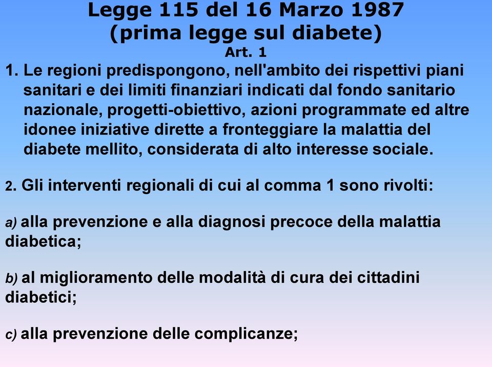 progetti-obiettivo, azioni programmate ed altre idonee iniziative dirette a fronteggiare la malattia del diabete mellito, considerata di alto