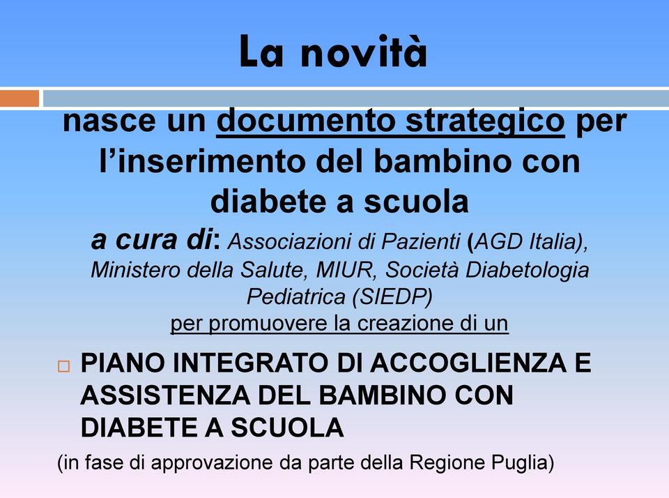 Diabetologia Pediatrica (SIEDP) per promuovere la creazione di un PIANO INTEGRATO DI