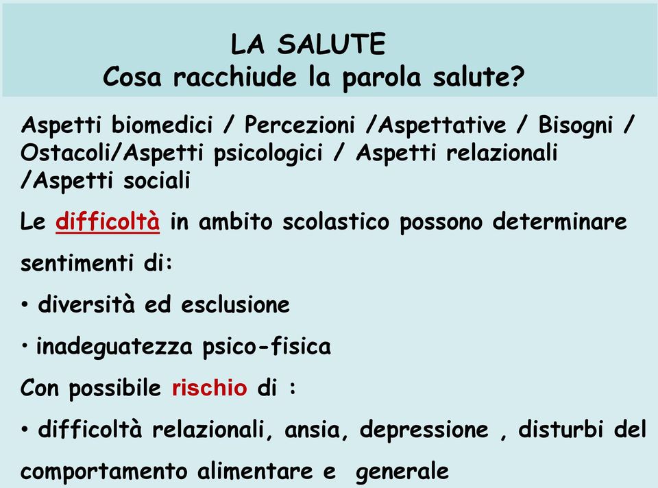 relazionali /Aspetti sociali Le difficoltà in ambito scolastico possono determinare sentimenti di: