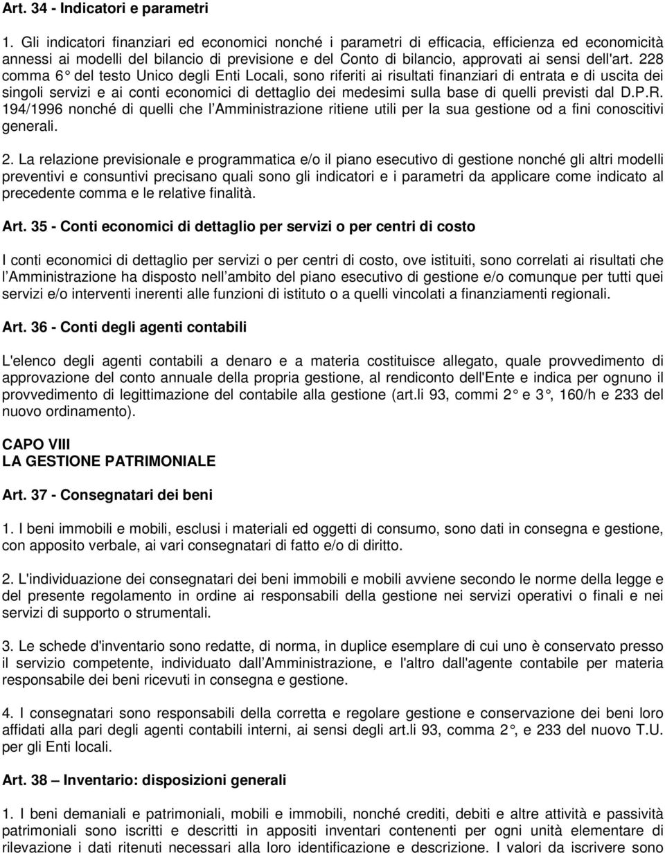 228 comma 6 del testo Unico degli Enti Locali, sono ri feriti ai risultati finanziari di entrata e di uscita dei singoli servizi e ai conti economici di dettaglio dei medesimi sulla base di quelli