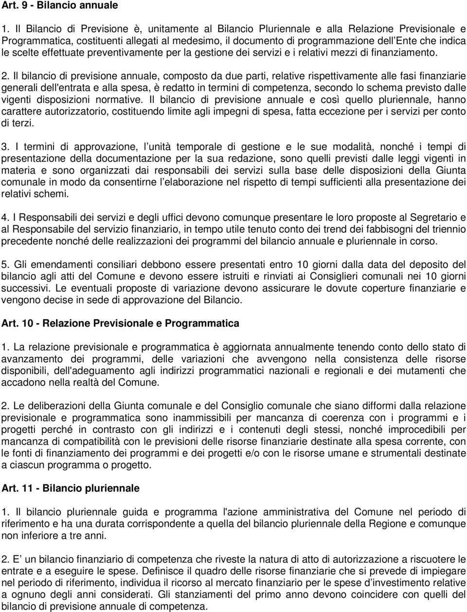 scelte effettuate preventivamente per la gestione dei servizi e i relativi mezzi di finanziamento. 2.