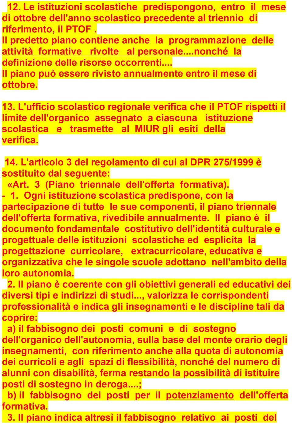 .. Il piano può essere rivisto annualmente entro il mese di ottobre. 13.