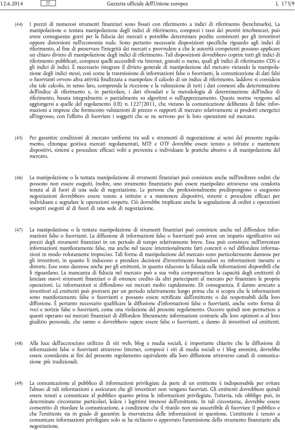 consistenti per gli investitori oppure distorsioni nell economia reale.