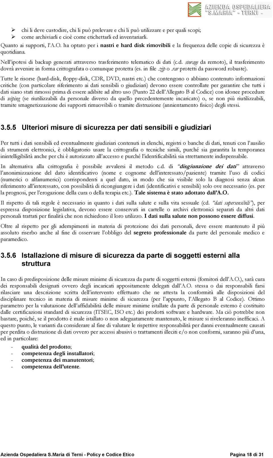 in file.zip o.rar protetti da password robuste). Tutte le risorse (hard-disk, floppy-disk, CDR, DVD, nastri etc.