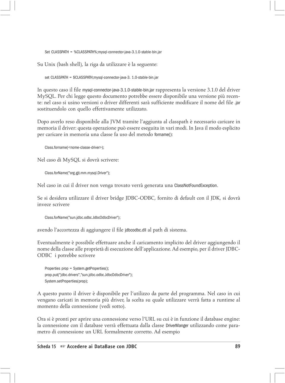 Per chi legge questo documento potrebbe essere disponibile una versione più recente: nel caso si usino versioni o driver differenti sarà sufficiente modificare il nome del file.