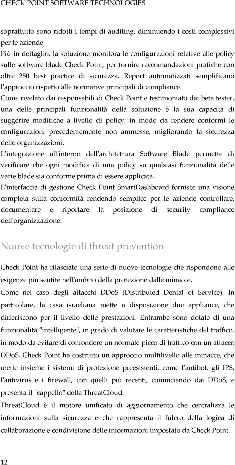 Report automatizzati semplificano l'approccio rispetto alle normative principali di compliance.