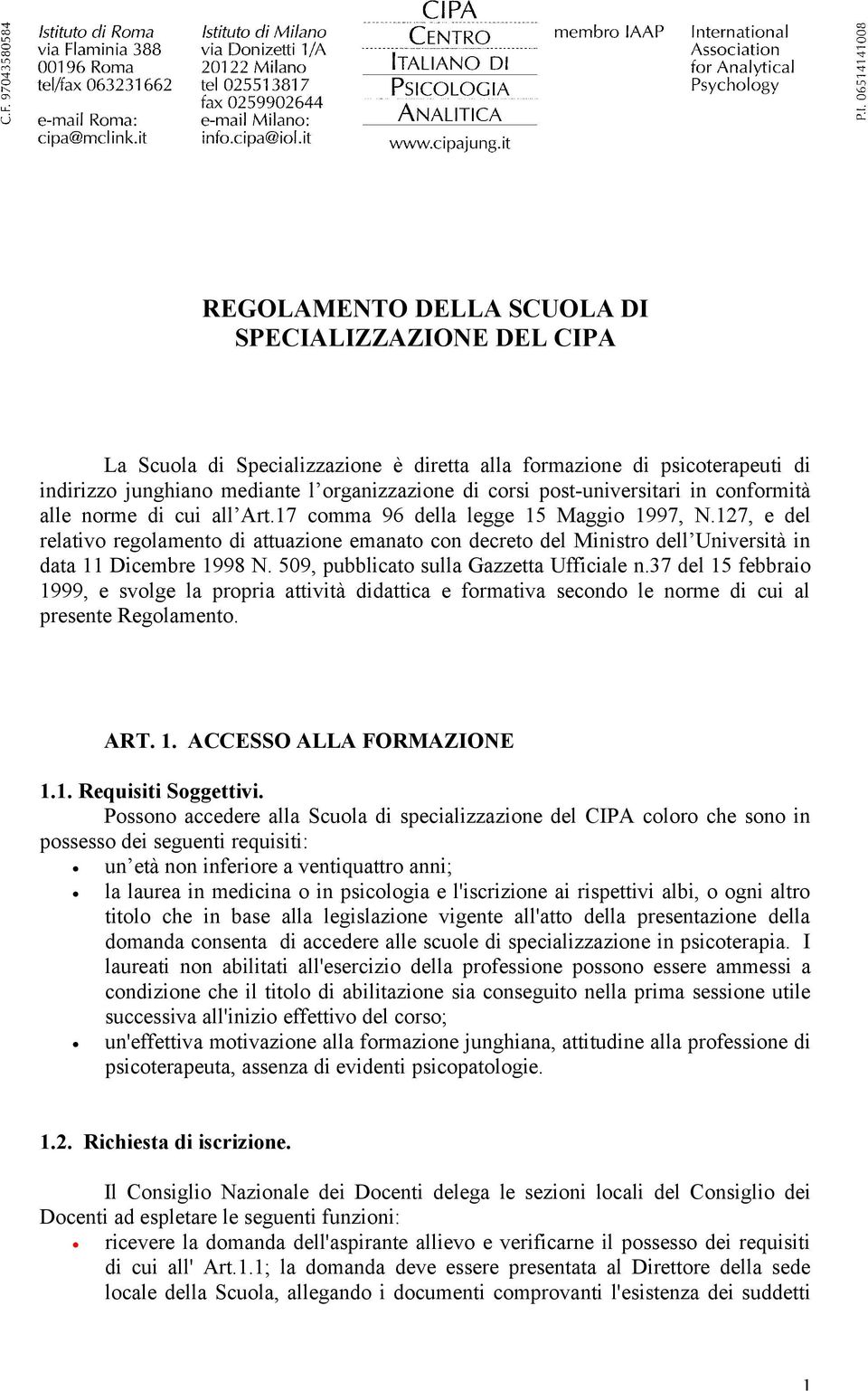 127, e del relativo regolamento di attuazione emanato con decreto del Ministro dell Università in data 11 Dicembre 1998 N. 509, pubblicato sulla Gazzetta Ufficiale n.