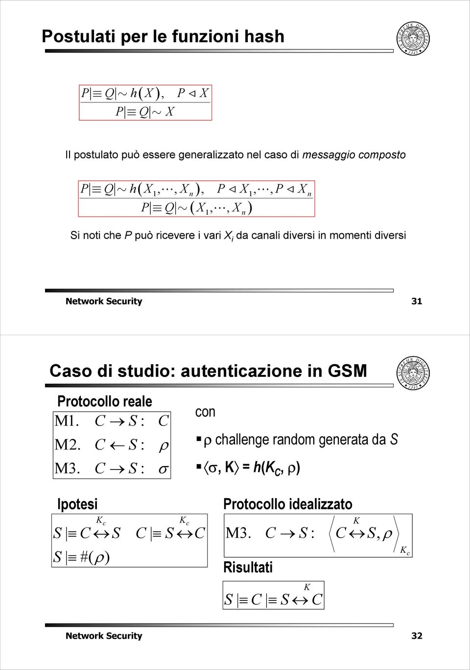 31 Cso di studio: utenticzione in GSM Protocollo rele M1. C S: C M2. C S: ρ M3.