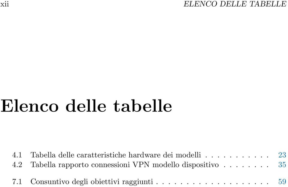 2 Tabella rapporto connessioni VPN modello dispositivo........ 35 7.