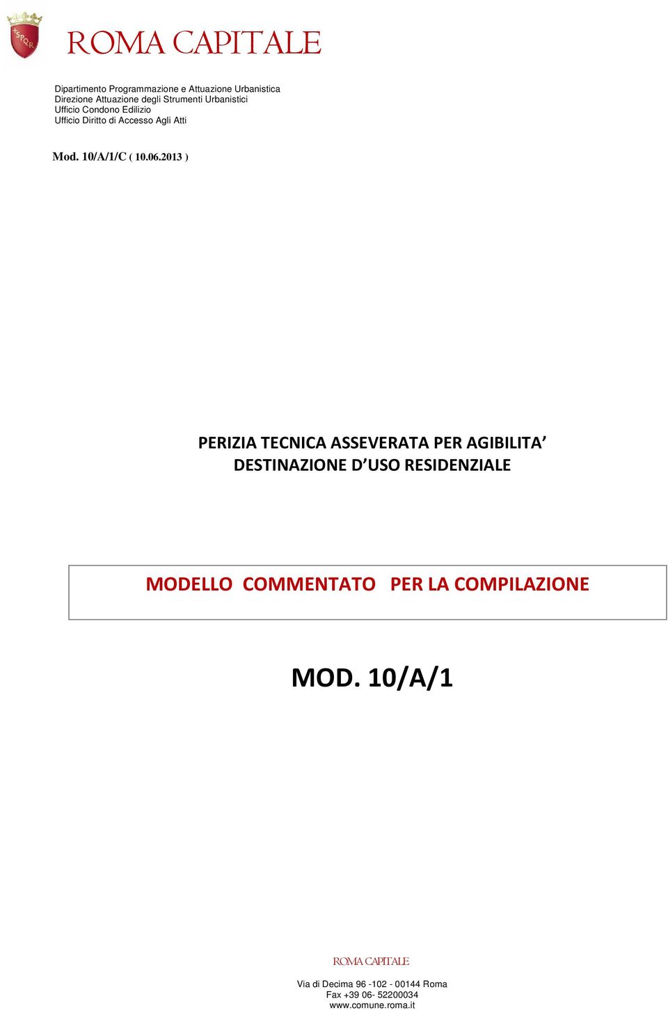 2013 ) PERIZIA TECNICA ASSEVERATA PER AGIBILITA DESTINAZIONE D USO RESIDENZIALE MODELLO COMMENTATO PER