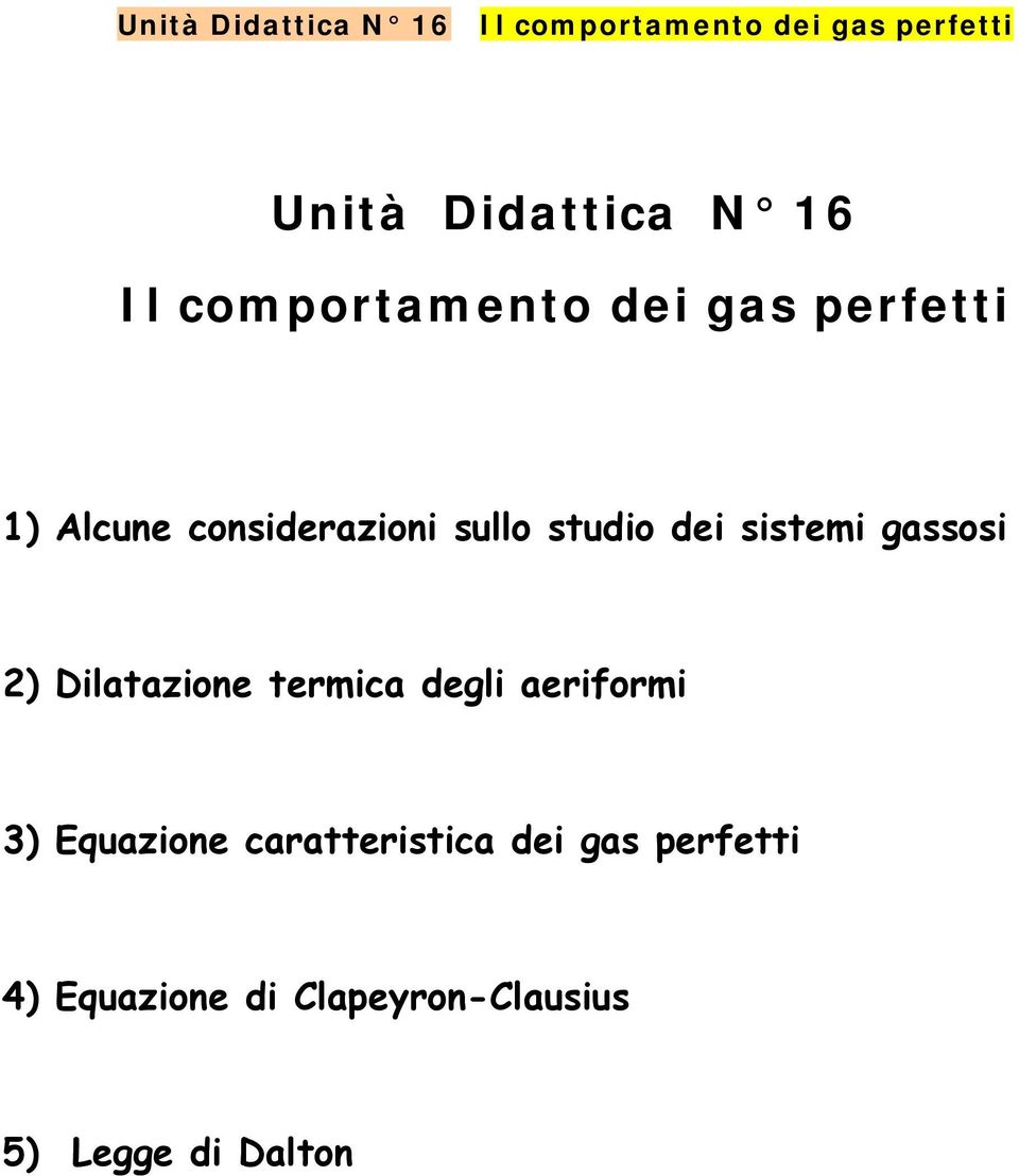 sistei gassosi 2) Dilatazione terica degli aerifori 3) Equazione