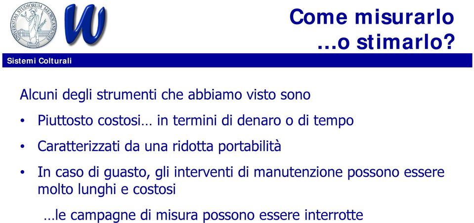 di denaro o di tempo Caratterizzati da una ridotta portabilità In caso di