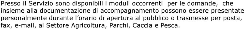 presentate personalmente durante l orario di apertura al pubblico o