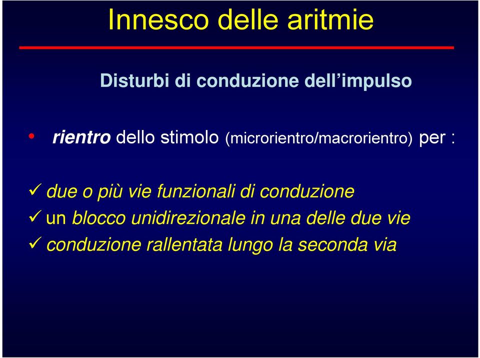 o più vie funzionali di conduzione un blocco unidirezionale