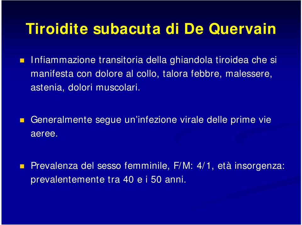 dolori muscolari. Generalmente segue un infezione virale delle prime vie aeree.