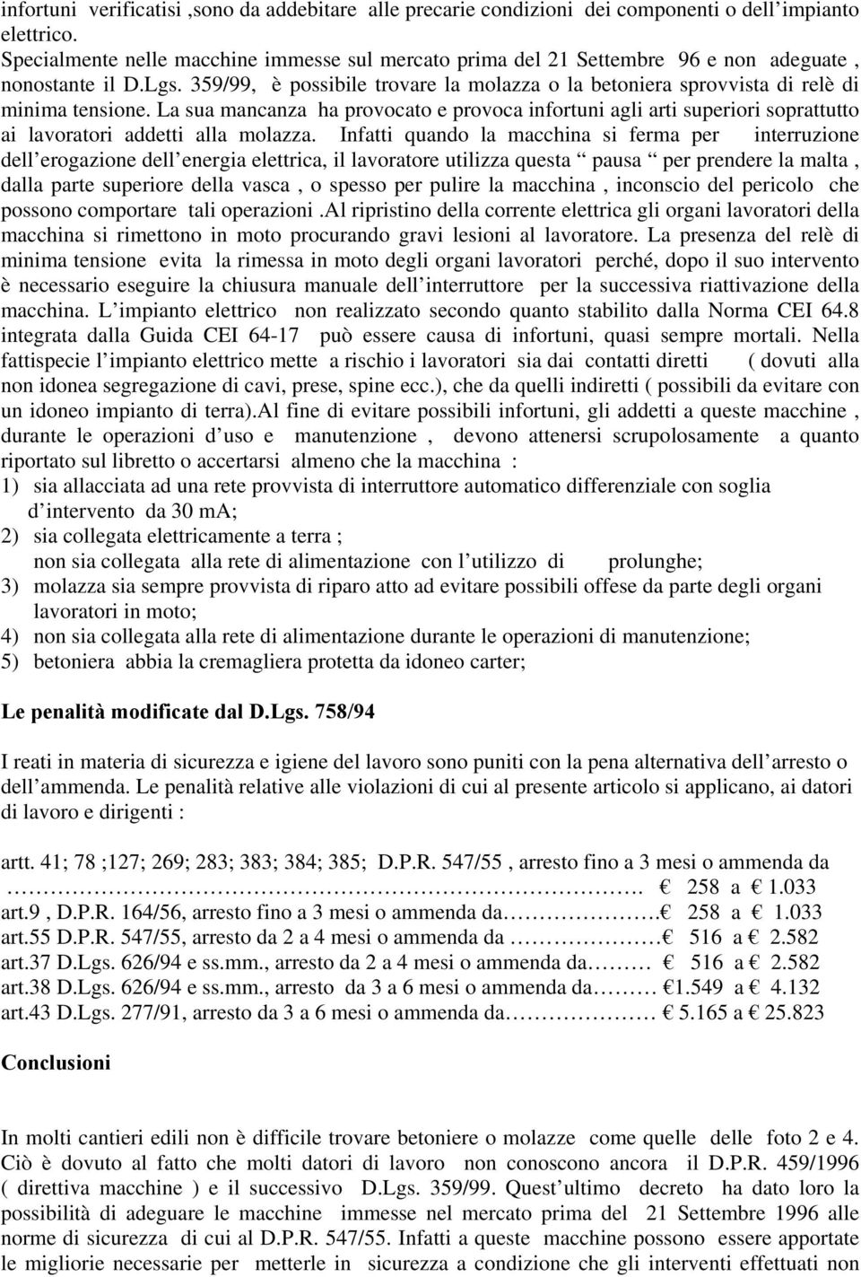 359/99, è possibile trovare la molazza o la betoniera sprovvista di relè di minima tensione.