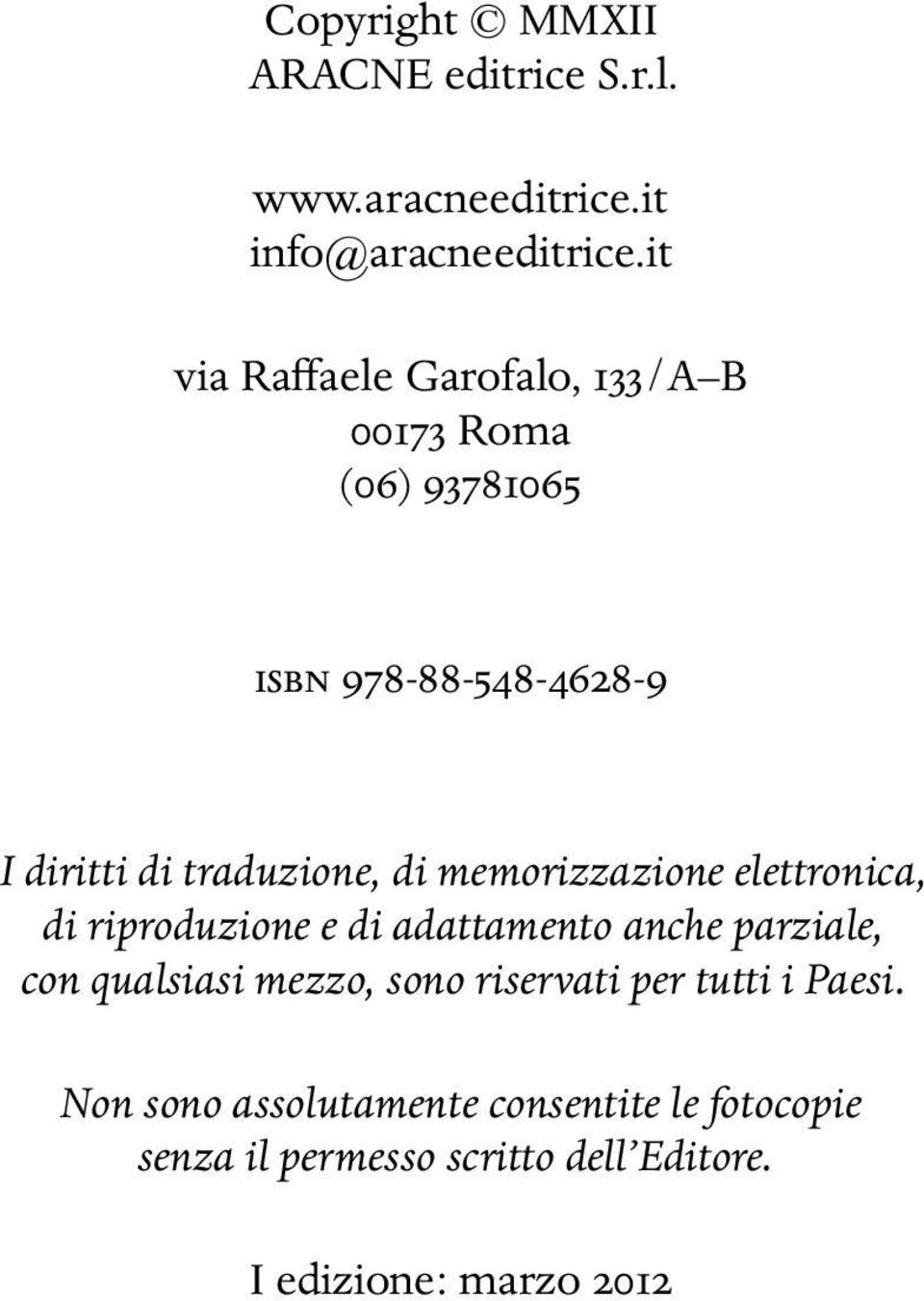 di memorizzazione elettronica, di riproduzione e di adattamento anche parziale, con qualsiasi mezzo, sono