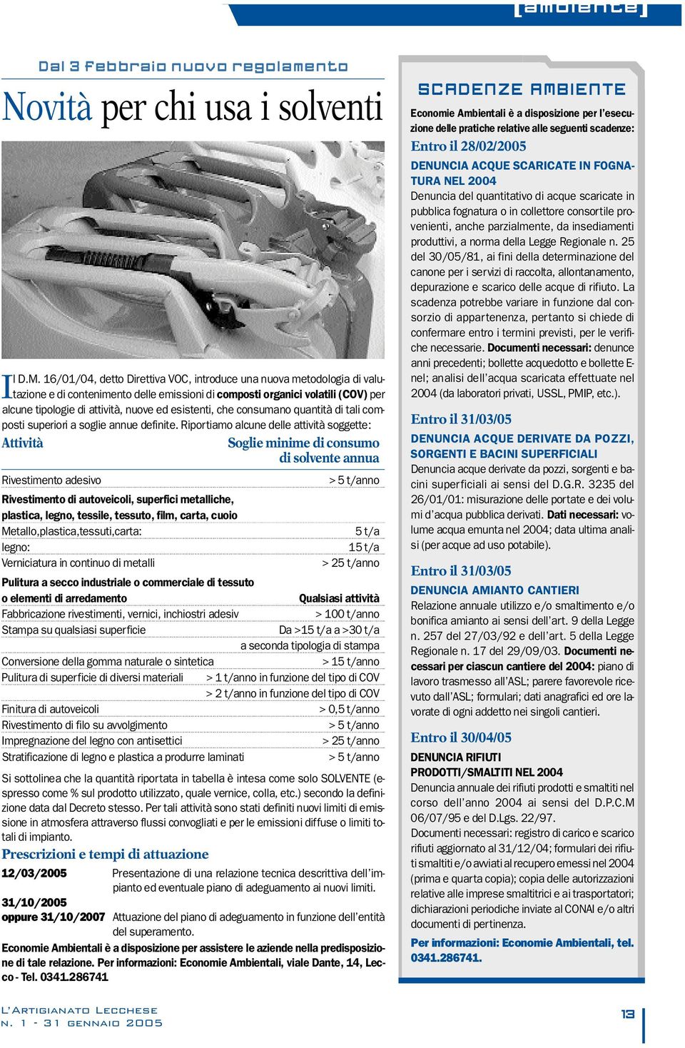 esistenti, che consumano quantità di tali composti superiori a soglie annue definite.