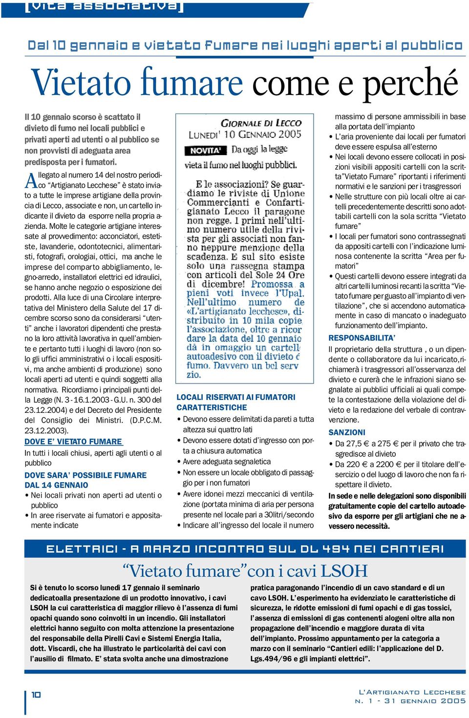 Allegato al numero 14 del nostro periodico Artigianato Lecchese è stato inviato a tutte le imprese artigiane della pro v i n- cia di Lecco, associate e non, un cartello indicante il divieto da