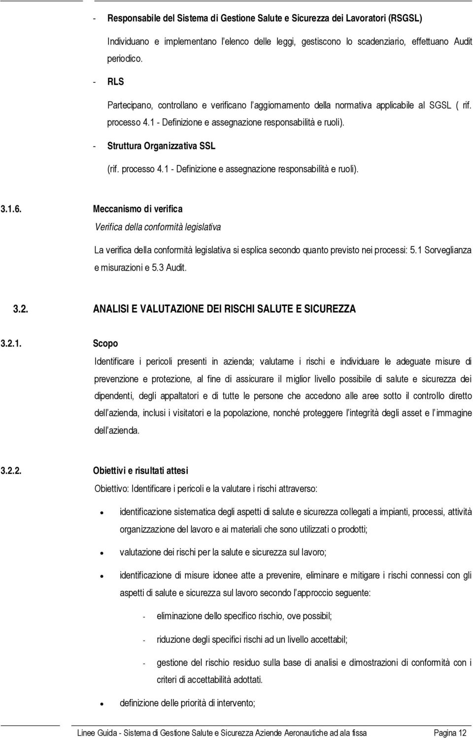 - Struttura Organizzativa SSL (rif. processo 4.1 - Definizione e assegnazione responsabilità e ruoli). 3.1.6.